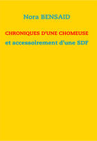 Couverture du livre « Chroniques d'une chômeuse et accessoirement d'une SDF » de Nora Bensaid aux éditions Books On Demand