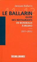 Couverture du livre « Le ballarin 2011-2012 ; guide des restaurants de Bordeaux à Bilbao » de Jacques Ballarin aux éditions Sud Ouest Editions