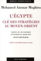 Couverture du livre « Egypte ; entre autocratie et aires géopolitiques ; trente ans de politique égyptienne et arabe sous Hosni Moubarak (1981-2011) » de Mohamed-Anouar Moghira aux éditions L'age D'homme