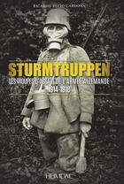 Couverture du livre « Sturmtruppen : les troupes d'assaut de l'armée allemande, 1914-1918 » de Ricardo Recio Cardona aux éditions Heimdal