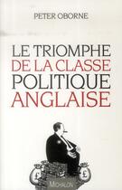 Couverture du livre « Le triomphe de la classe politique anglaise » de Peter Oborne aux éditions Michalon