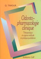 Couverture du livre « Ondontopharmacologie clinique therapeutique et urgence medicale en pratique quot » de Timour aux éditions Cahiers De Protheses