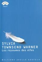 Couverture du livre « Les royaumes des elfes » de Sylvia Townsend Warner aux éditions Joelle Losfeld