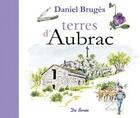 Couverture du livre « Terres d'Aubrac » de Daniel Bruges aux éditions De Boree