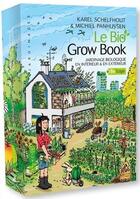 Couverture du livre « Le bio grow book ; jardinage biologique en intérieur & en extérieur » de Karel Schelfhout et Michiel Panhuysen aux éditions Mamaeditions