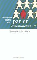 Couverture du livre « Parler D'Homosexualite » de Emmanuel Menard aux éditions La Martiniere