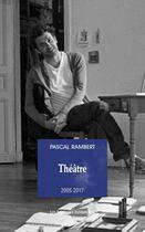 Couverture du livre « Théâtre Tome 2 : 2005-2017 » de Pascal Rambert aux éditions Solitaires Intempestifs