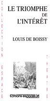 Couverture du livre « Le triomphe de l'intérêt » de Louis De Boissy aux éditions Espaces 34