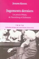 Couverture du livre « Jugements derniers ; les procès Pétain, de Nuremberg et Eichmann » de Joseph Kessel aux éditions Tallandier