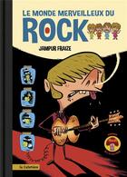 Couverture du livre « Le monde merveilleux du rock » de Jampur Fraize aux éditions La Cafetiere