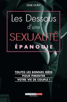 Couverture du livre « Les dessous d'une sexualité épanouie » de Jane Hunt aux éditions Quotidien Malin