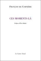 Couverture du livre « Ces moments-là » de Francois De Corniere aux éditions Castor Astral