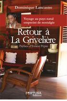 Couverture du livre « Retour à la grivelière » de Dominique Lancastre aux éditions Fortuna Editions