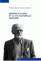 Couverture du livre « Edmond Gilliard et la vie culturelle romande » de Florence Bays et Carine Corajoud aux éditions Antipodes Suisse