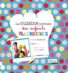 Couverture du livre « La cuisine joyeuse des enfants allergiques ; recettes magiques pour se régaler » de Patricia Barreau-Yu aux éditions Jouvence