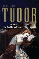 Couverture du livre « La dynastie Tudor ; Anne Boleyn, la folle obsession du roi » de Paul De Musset aux éditions Les Editeurs Reunis