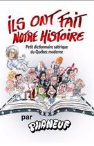 Couverture du livre « Ils ont fait notre histoire : Petit dictionnaire du Québec moderne » de Jean-Marc Phaneuf aux éditions Crescendo