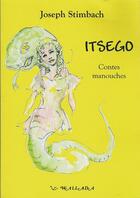 Couverture du livre « Itsego : contes manouches » de Joseph Stimbach aux éditions Wallada
