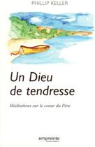 Couverture du livre « Un Dieu de tendresse » de Ph. Keller aux éditions Empreinte Temps Present