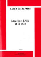 Couverture du livre « L'Europe, l'Asie et la crise » de Guido La Barbera aux éditions Science Marxiste