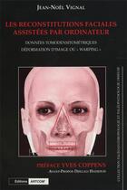 Couverture du livre « Reconstitutions faciales assistees par ordinateur (les) - donnees tomodensitometriques. deformation » de Vignal Jean Noel aux éditions Picard