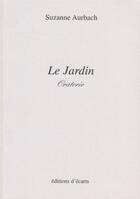 Couverture du livre « Le jardin ; oratorio » de Suzanne Aurbach aux éditions Ecarts