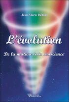 Couverture du livre « L'évolution de la matière à la conscience » de Jean-Marie Beduin aux éditions Diffusion Rosicrucienne