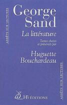 Couverture du livre « George Sand ; la littérature » de George Sand et Huguette Bouchardeau aux éditions Hb Editions