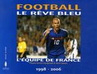 Couverture du livre « Football: le rêve bleu ; l'équipe de France (1998-2006) » de Gerard Vandystadt et Henri Szwarc aux éditions Sequoia
