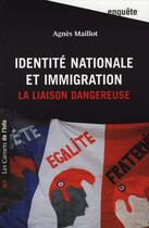 Couverture du livre « Identité nationale et immigration ; la liaison dangereuse » de Agnes Maillot aux éditions Carnets De L'info