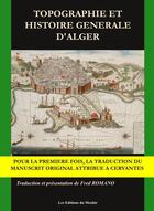 Couverture du livre « Topographie et histoire générale d'Alger » de Miguel De Cervantes Saavedra aux éditions Du Menhir