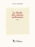 Couverture du livre « Le Poids Des Choses Ordinaires » de Demers Lise aux éditions Semaphore Canada