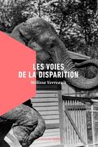 Couverture du livre « Les voies de la disparition » de Melissa Verreault aux éditions La Peuplade