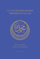 Couverture du livre « La vie de Mohammed, prophète d'Allah » de Etienne Dinet et Sliman Ben Ibrahim aux éditions Orients