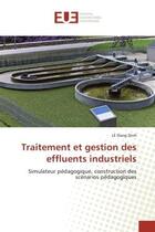 Couverture du livre « Traitement et gestion des effluents industriels : Simulateur pedagogique, construction des scenarios pedagogiques » de Le Dinh aux éditions Editions Universitaires Europeennes