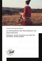 Couverture du livre « La formation de formateurs en journalisme » de Mpanzu F P M. aux éditions Presses Academiques Francophones