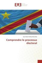 Couverture du livre « Comprendre le processus electoral » de Pembe Mulumba J M. aux éditions Editions Universitaires Europeennes