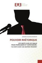 Couverture du livre « Pouvoir rhetorique - les mots sur les maux pour persuader et convaincre.