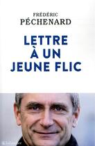 Couverture du livre « Lettre à un jeune flic » de Fredéric Péchenard aux éditions Tallandier