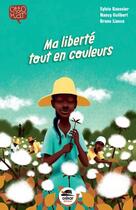 Couverture du livre « Ma liberté, tout en couleur » de Sylvie Baussier et Nancy Guilbert et Bruno Liance aux éditions Oskar