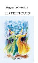 Couverture du livre « Les petitouts » de Hugues Jacobelli aux éditions Bookelis