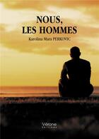 Couverture du livre « Nous, les hommes » de Karolina Mara Perkovic aux éditions Verone