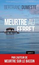 Couverture du livre « Meurtres au Ferret : 44 hectares » de Dumeste Bertrand aux éditions Geste