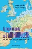 Couverture du livre « Le tour du monde de l'anthropocène : cartographie du futur de l'humanité » de Telmo Pievani et Mauro Varotto et Francesco Ferrarese aux éditions Humensciences