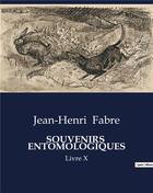 Couverture du livre « SOUVENIRS ENTOMOLOGIQUES : Livre X » de Jean-Henri Fabre aux éditions Culturea