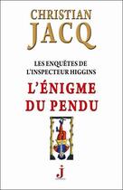 Couverture du livre « Les enquêtes de l'inspecteur Higgins Tome 7 : l'énigme du pendu » de Christian Jacq aux éditions J Editions