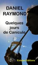 Couverture du livre « Quelques jours de canicule » de Raymond Daniel aux éditions Estelas