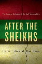 Couverture du livre « After the Sheikhs: The Coming Collapse of the Gulf Monarchies » de Davidson Christopher aux éditions Oxford University Press Usa