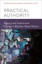 Couverture du livre « Practical Authority: Agency and Institutional Change in Brazilian Wate » de Keck Margaret E aux éditions Oxford University Press Usa