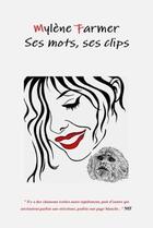 Couverture du livre « Mylene farmer: ses mots, ses clips » de Explicit Publishing aux éditions Lulu